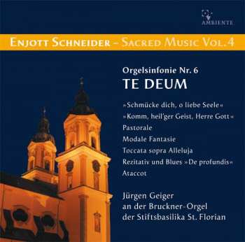 Album Enjott Schneider: Sacred Musik Vol. 4 - Orgelsinfonie Nr. 6 Te Deum