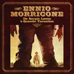 Ennio Morricone: Ennio Morricone De Sergio Leone À Quentin Tarantino 