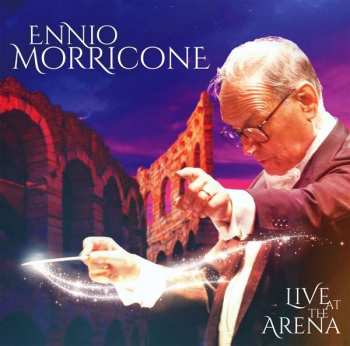 Album Ennio Morricone: Live at the Arena