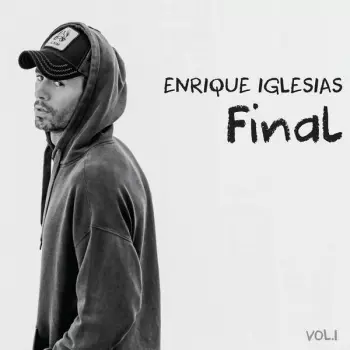 Enrique Iglesias: Final (Vol. 1)