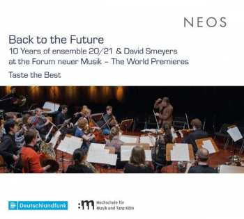 Album Ensemble 20/21: Back To The Future - 10 Years Of Ensemble 20/21 & David Smeyers At The Forum Neuer Musik