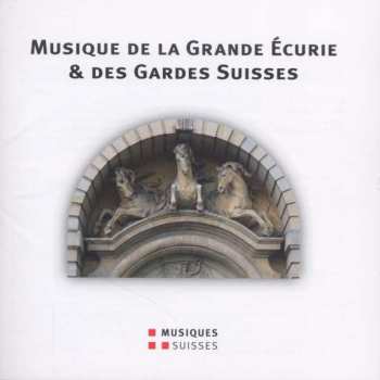 Album Ensemble Arcimboldo: Musique de la Grande Écurie & des Gardes Suisses