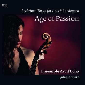 Album Ensemble Art D'echo / Jul: Juliane Laake - Age Of Passion