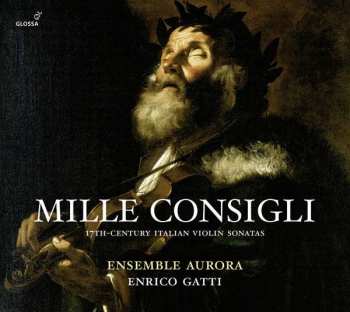 Ensemble Aurora: Mille Consigli - 17th-century Italian Violin Sonatas