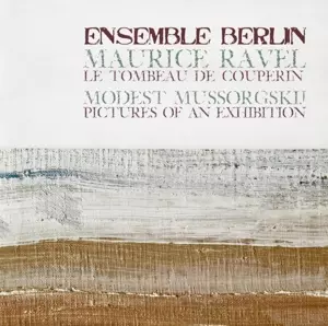 Ensemble Berlin: Maurice Ravel: Le Tombeau De Couperin / Modest Mussogsky: Pictures Of An Exhibition