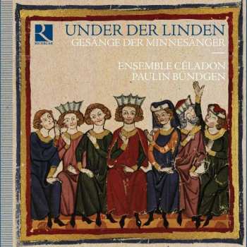 Album Ensemble Celadon / Paulin: Gesänge Der Minnesänger "under Der Linden"