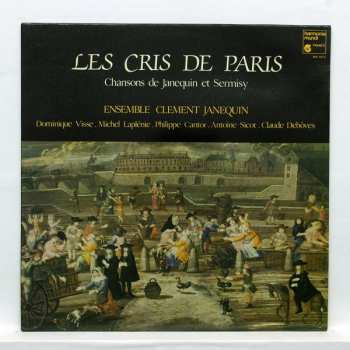 Album Ensemble Clément Janequin: Les Cris De Paris - Chansons De Janequin Et Sermisy