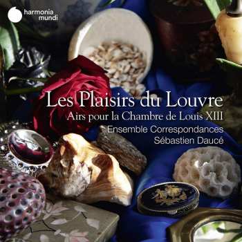 Album Ensemble Correspondances: Les Plaisirs Du Louvre (Airs Pour La Chambre De Louis XIII)