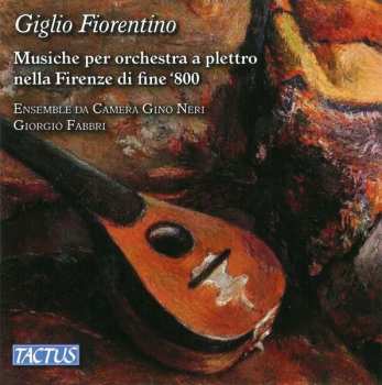 CD Ensemble Da Camera Gino Neri: Giglio Fiorentino: Musiche Per Orchestra A Plettro Nell Frenze Di Fine '800 506504
