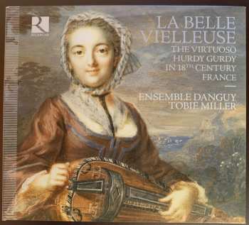 Album Ensemble Danguy: La belle vielleuse - The virtuoso hurdy-gurdy in the 18th century France