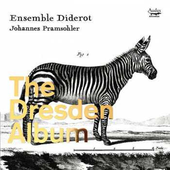 Ensemble Diderot: The Dresden Album 