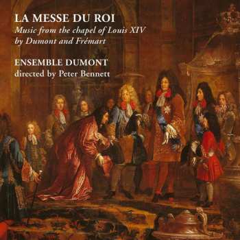 CD Ensemble Dumont: La Messe Du Roi: Mass From The Court Of The Sun King by Dumont & Frémart 535987