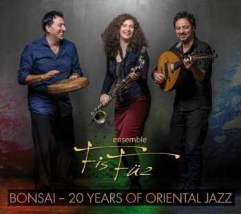 Album Ensemble FisFüz: Bonsai: 20 Years Of Oriental Jazz