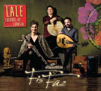 Album Ensemble FisFüz: Lale - Colours Of Eurasia
