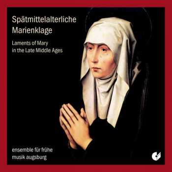 Ensemble Für Frühe Musik Augsburg: Planctus Mariae - Spätmittelalterliche Musik der Karwoche