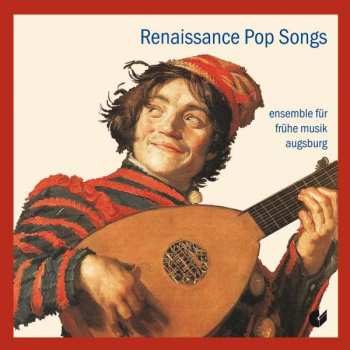 Album Ensemble Für Frühe Musik Augsburg: Renaissance Pop Songs