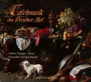 Album Ensemble Fürsten-Musik: Tafelmusik Am Dresdener Hof