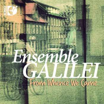 Album Ensemble Galilei: From Whence We Came