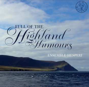 Album Ensemble Hesperi: Full Of The Highland Humours