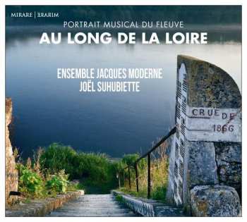 Album Ensemble Jacques Moderne: Ensemble Jacques Moderne - Au Long De La Loire