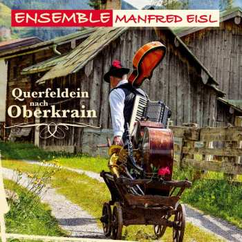 Ensemble Manfred Eisl: Querfeldein Nach Oberkrain