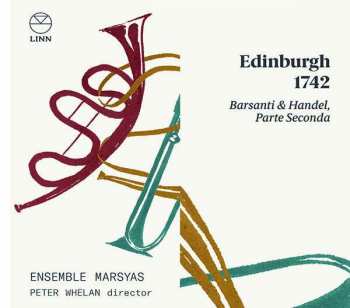 Album Ensemble Marsyas: Edinburgh 1742: Barsanti & Handel, Parte Seconda
