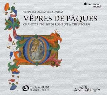 Ensemble Organum: Vêpres de Pâques = Vespers For Easter Sunday : Chant de L'église de Rome (VIe & XIIIe Siècles)