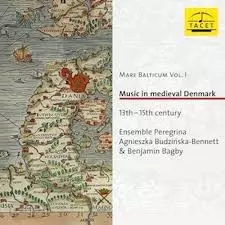 Ensemble Peregrina: Mare Balticum Vol. 1 - Music In Medieval Denmark