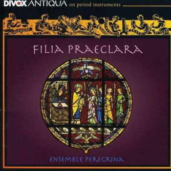 Album Ensemble Peregrina: Filia Praeclara