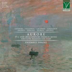 Album Ensemble Phaine: Aurore: 19th And 20th Century French Music For Flute, Bassoon And Harp