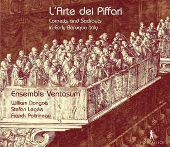 Ensemble Ventosum: L'Arte Dei Piffari - Cornetts And Sackbuts In Early Baroque Italy