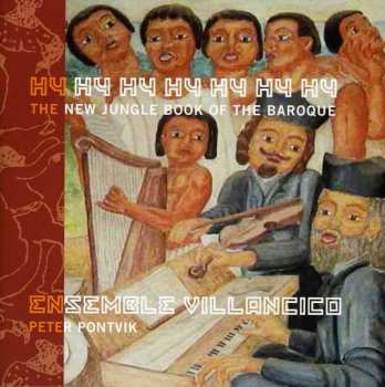 Album Ensemble Villancico: Hy Hy Hy Hy Hy Hy Hy - The New Jungle Book Of The Baroque