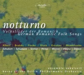 Notturno (Volkslieder Der Romantik - German Romantic Folk Songs)