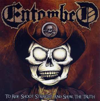 Album Entombed: To Ride, Shoot Straight And Speak The Truth