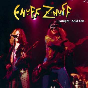Enuff Z'nuff: Tonight, Sold Out 