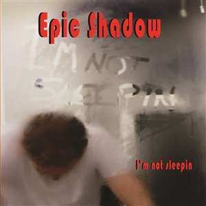 Album Epic Shadow: I'm Not Sleepin