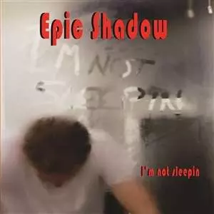 Epic Shadow: I'm Not Sleepin