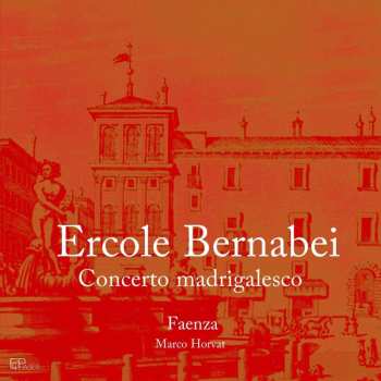 Album Ercole Bernabei: Concerto Madrigalesco A Tre Voci Diverse