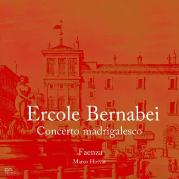 Ercole Bernabei: Concerto Madrigalesco A Tre Voci Diverse