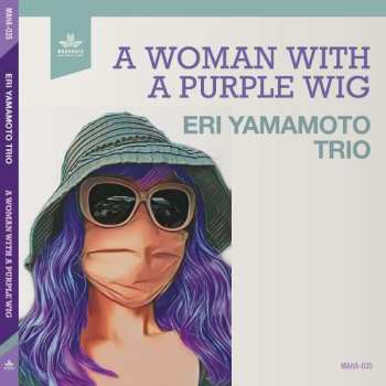 Album Eri Yamamoto Trio: A Woman With A Purple Wig