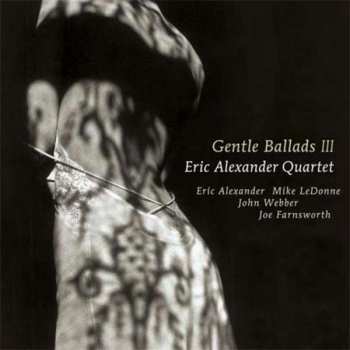 Album Eric Alexander Quartet: Gentle Ballads III