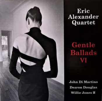 Eric Alexander Quartet: Gentle Ballads VI