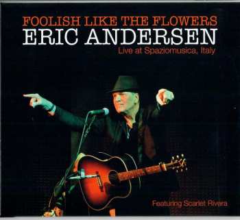 Album Eric Andersen: Foolish Like The Flowers - Live At Spaziomusica, Italy