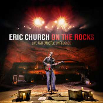 Album Eric Church: On The Rocks Live And (Mostly) Unplugged
