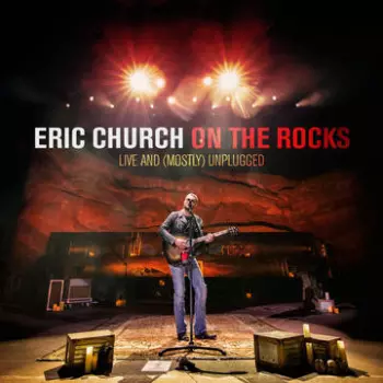 Eric Church: On The Rocks Live And (Mostly) Unplugged