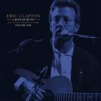 2LP Eric Clapton: A Kind Of Blues Volume One (Los Angeles Broadcast 1994) 426998