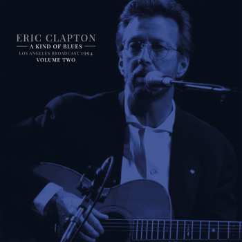 2LP Eric Clapton: A Kind Of Blues Volume Two (Los Angeles Broadcast 1994) 426966