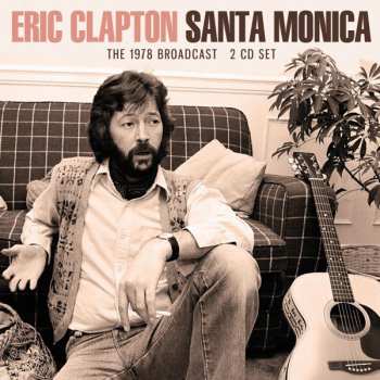 Album Eric Clapton: Santa Monica: The 1978 Broadcast