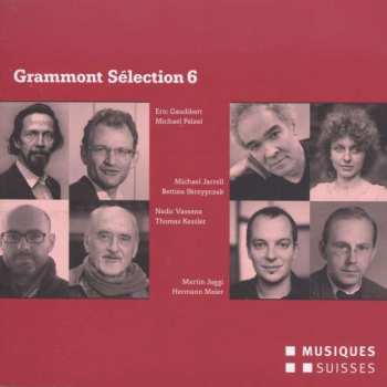 Album Eric Gaudibert: Grammont Sélection 6 - Schweizer Uraufführungen aus dem Jahr 2012