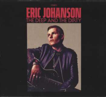 Album Eric Johanson: The Deep And The Dirty